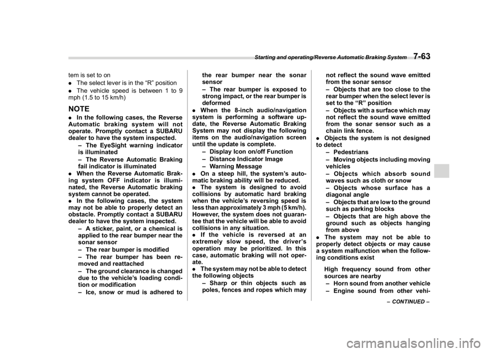 SUBARU CROSSTREK 2018  Owners Manual (329,1)
北米Model "A1320BE-C" EDITED: 2017/ 10/ 10
tem is set to on
.The select lever is in the“R”position
.The vehicle speed is between 1 to 9
mph (1.5 to 15 km/h)NOTE.In the following cases, t