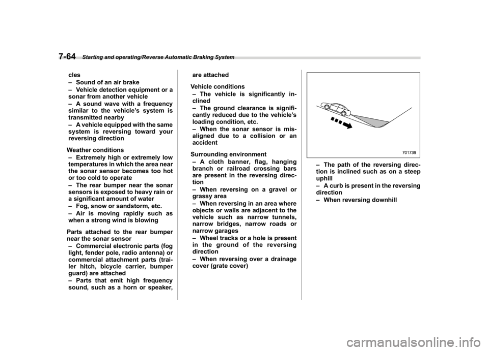 SUBARU CROSSTREK 2018  Owners Manual (330,1)
北米Model "A1320BE-C" EDITED: 2017/ 10/ 10
cles
–Sound of an air brake
–Vehicle detection equipment or a
sonar from another vehicle
–A sound wave with a frequency
similar to the vehicl