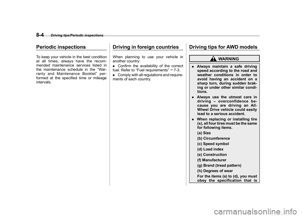 SUBARU CROSSTREK 2018 Owners Manual (342,1)
北米Model "A1320BE-C" EDITED: 2017/ 10/ 10
Periodic inspectionsTo keep your vehicle in the best condition
at all times, always have the recom-
mended maintenance services listed in
the maint SUBARU CROSSTREK 2018 Owners Manual (342,1)
北米Model "A1320BE-C" EDITED: 2017/ 10/ 10
Periodic inspectionsTo keep your vehicle in the best condition
at all times, always have the recom-
mended maintenance services listed in
the maint