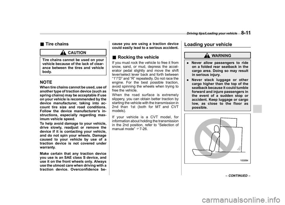 SUBARU CROSSTREK 2018 Owners Manual (349,1)
北米Model "A1320BE-C" EDITED: 2017/ 10/ 10
&Tire chains
CAUTION
Tire chains cannot be used on your
vehicle because of the lack of clear-
ance between the tires and vehicle
body.NOTEWhen tire SUBARU CROSSTREK 2018 Owners Manual (349,1)
北米Model "A1320BE-C" EDITED: 2017/ 10/ 10
&Tire chains
CAUTION
Tire chains cannot be used on your
vehicle because of the lack of clear-
ance between the tires and vehicle
body.NOTEWhen tire