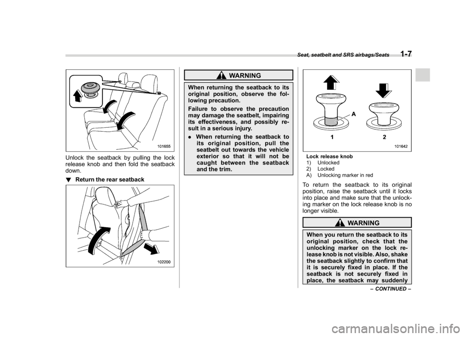 SUBARU CROSSTREK 2018 Owners Guide (37,1)
北米Model "A1320BE-C" EDITED: 2017/ 10/ 10
Unlock the seatback by pulling the lock
release knob and then fold the seatback
down.
!Return the rear seatback
WARNING
When returning the seatback SUBARU CROSSTREK 2018 Owners Guide (37,1)
北米Model "A1320BE-C" EDITED: 2017/ 10/ 10
Unlock the seatback by pulling the lock
release knob and then fold the seatback
down.
!Return the rear seatback
WARNING
When returning the seatback