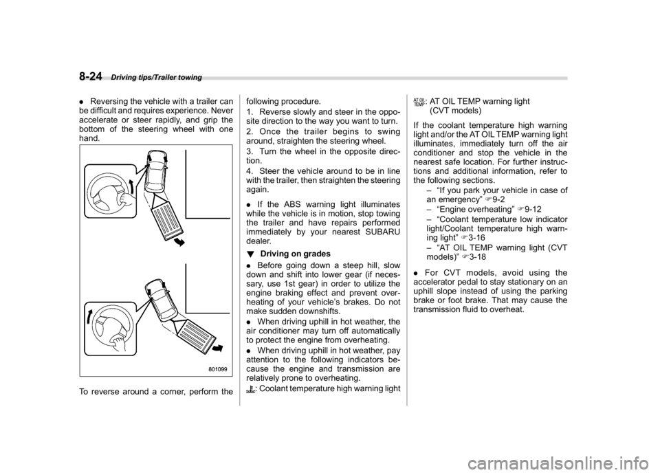 SUBARU CROSSTREK 2018 Owners Manual (362,1)
北米Model "A1320BE-C" EDITED: 2017/ 10/ 10
.Reversing the vehicle with a trailer can
be difficult and requires experience. Never
accelerate or steer rapidly, and grip the
bottom of the steer SUBARU CROSSTREK 2018 Owners Manual (362,1)
北米Model "A1320BE-C" EDITED: 2017/ 10/ 10
.Reversing the vehicle with a trailer can
be difficult and requires experience. Never
accelerate or steer rapidly, and grip the
bottom of the steer