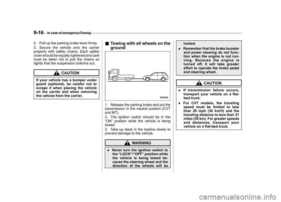 SUBARU CROSSTREK 2018 Owners Manual (380,1)
北米Model "A1320BE-C" EDITED: 2017/ 10/ 10
2. Pull up the parking brake lever firmly.
3. Secure the vehicle onto the carrier
properly with safety chains. Each safety
chain should be equally SUBARU CROSSTREK 2018 Owners Manual (380,1)
北米Model "A1320BE-C" EDITED: 2017/ 10/ 10
2. Pull up the parking brake lever firmly.
3. Secure the vehicle onto the carrier
properly with safety chains. Each safety
chain should be equally