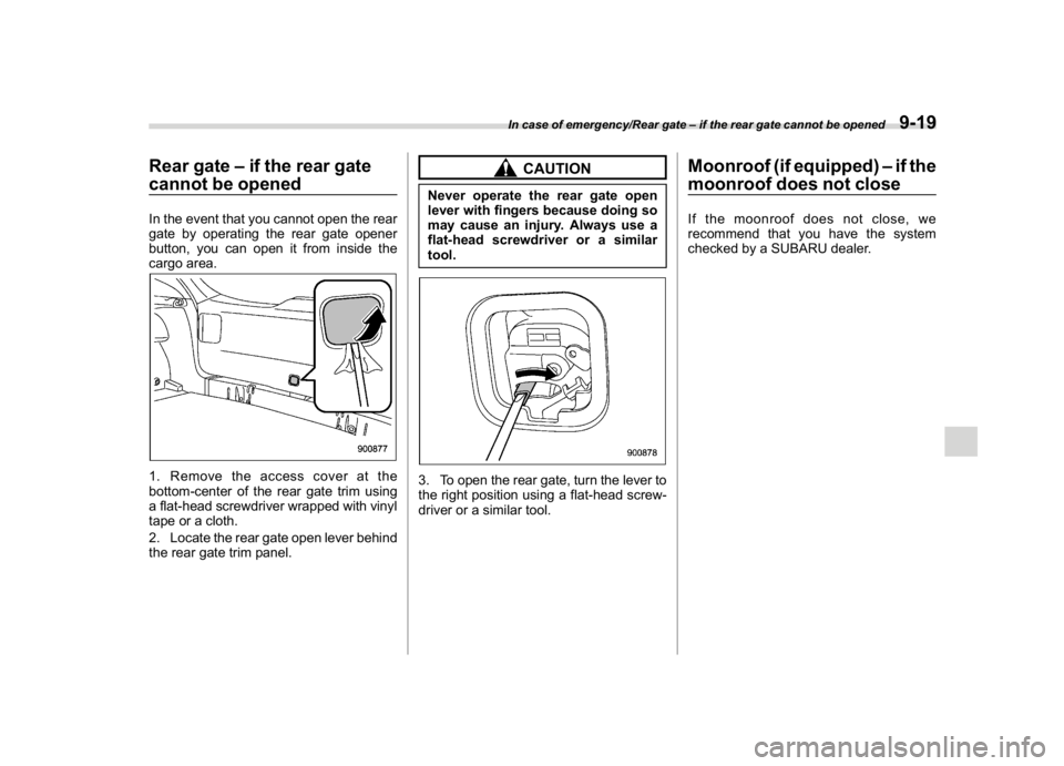 SUBARU CROSSTREK 2018 Owners Manual (383,1)
北米Model "A1320BE-C" EDITED: 2017/ 10/ 10
Rear gate–if the rear gate
cannot be openedIn the event that you cannot open the rear
gate by operating the rear gate opener
button, you can open SUBARU CROSSTREK 2018 Owners Manual (383,1)
北米Model "A1320BE-C" EDITED: 2017/ 10/ 10
Rear gate–if the rear gate
cannot be openedIn the event that you cannot open the rear
gate by operating the rear gate opener
button, you can open