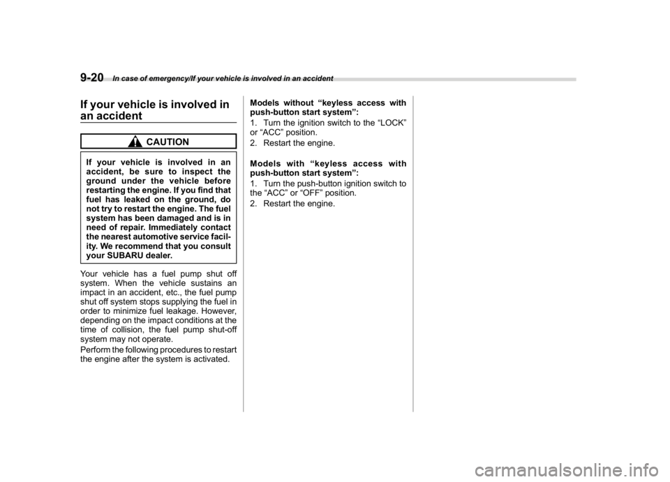 SUBARU CROSSTREK 2018 Owners Manual (384,1)
北米Model "A1320BE-C" EDITED: 2017/ 10/ 10
If your vehicle is involved in
an accident
CAUTION
If your vehicle is involved in an
accident, be sure to inspect the
ground under the vehicle befo SUBARU CROSSTREK 2018 Owners Manual (384,1)
北米Model "A1320BE-C" EDITED: 2017/ 10/ 10
If your vehicle is involved in
an accident
CAUTION
If your vehicle is involved in an
accident, be sure to inspect the
ground under the vehicle befo