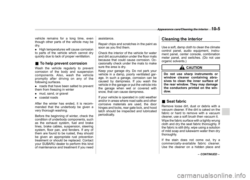 SUBARU CROSSTREK 2018 Owners Manual (391,1)
北米Model "A1320BE-C" EDITED: 2017/ 10/ 10
vehicle remains for a long time, even
though other parts of the vehicle may be
dry.
.High temperatures will cause corrosion
to parts of the vehicle SUBARU CROSSTREK 2018 Owners Manual (391,1)
北米Model "A1320BE-C" EDITED: 2017/ 10/ 10
vehicle remains for a long time, even
though other parts of the vehicle may be
dry.
.High temperatures will cause corrosion
to parts of the vehicle