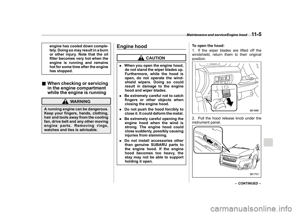 SUBARU CROSSTREK 2018 Owners Manual (399,1)
北米Model "A1320BE-C" EDITED: 2017/ 10/ 10
engine has cooled down comple-
tely. Doing so may result in a burn
or other injury. Note that the oil
filter becomes very hot when the
engine is ru SUBARU CROSSTREK 2018 Owners Manual (399,1)
北米Model "A1320BE-C" EDITED: 2017/ 10/ 10
engine has cooled down comple-
tely. Doing so may result in a burn
or other injury. Note that the oil
filter becomes very hot when the
engine is ru
