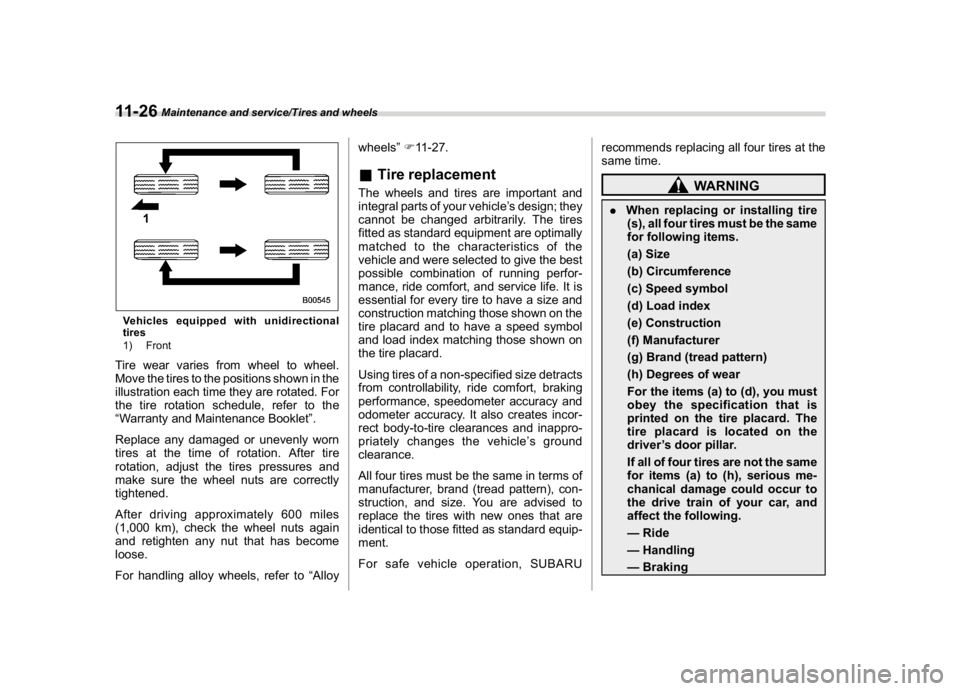 SUBARU CROSSTREK 2018  Owners Manual (420,1)
北米Model "A1320BE-C" EDITED: 2017/ 10/ 10
Vehicles equipped with unidirectional
tires
1) FrontTire wear varies from wheel to wheel.
Move the tires to the positions shown in the
illustration