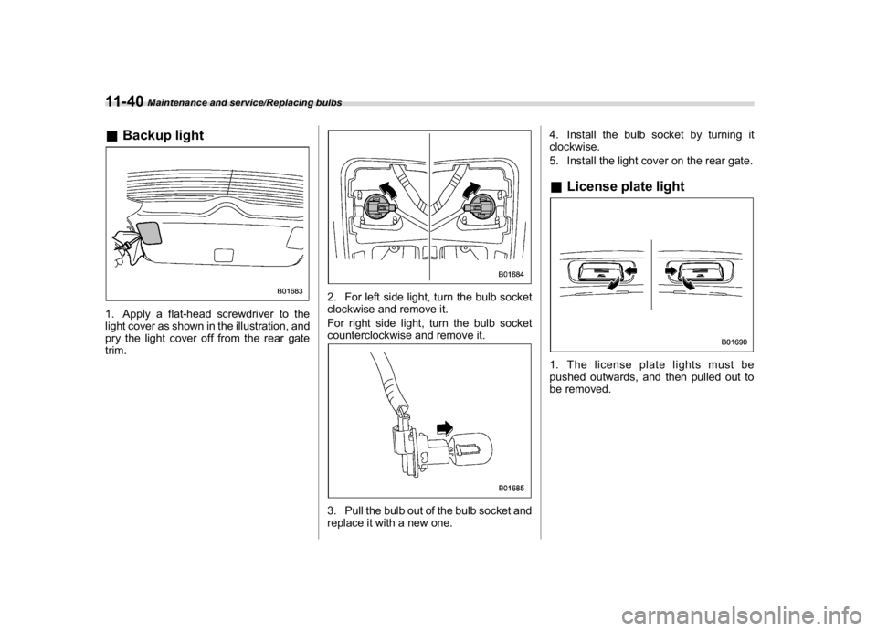 SUBARU CROSSTREK 2018 Owners Manual (434,1)
北米Model "A1320BE-C" EDITED: 2017/ 10/ 10
&Backup light1. Apply a flat-head screwdriver to the
light cover as shown in the illustration, and
pry the light cover off from the rear gate
trim. SUBARU CROSSTREK 2018 Owners Manual (434,1)
北米Model "A1320BE-C" EDITED: 2017/ 10/ 10
&Backup light1. Apply a flat-head screwdriver to the
light cover as shown in the illustration, and
pry the light cover off from the rear gate
trim.