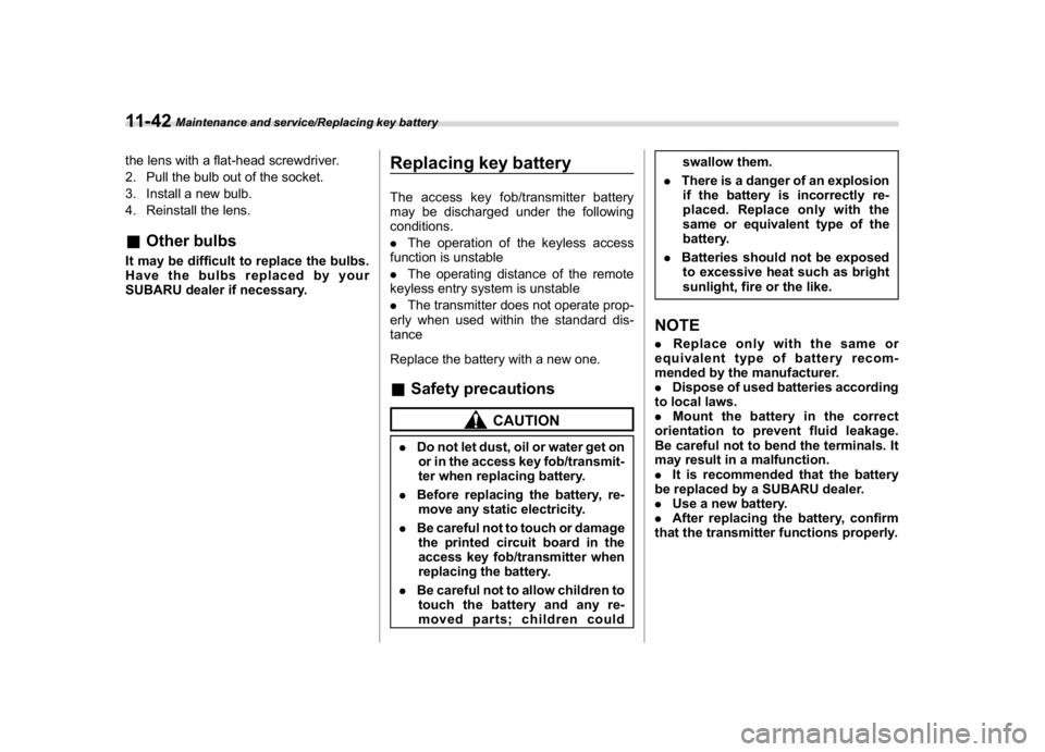 SUBARU CROSSTREK 2018 Owners Manual (436,1)
北米Model "A1320BE-C" EDITED: 2017/ 10/ 10
the lens with a flat-head screwdriver.
2. Pull the bulb out of the socket.
3. Install a new bulb.
4. Reinstall the lens.&Other bulbsIt may be diffi SUBARU CROSSTREK 2018 Owners Manual (436,1)
北米Model "A1320BE-C" EDITED: 2017/ 10/ 10
the lens with a flat-head screwdriver.
2. Pull the bulb out of the socket.
3. Install a new bulb.
4. Reinstall the lens.&Other bulbsIt may be diffi