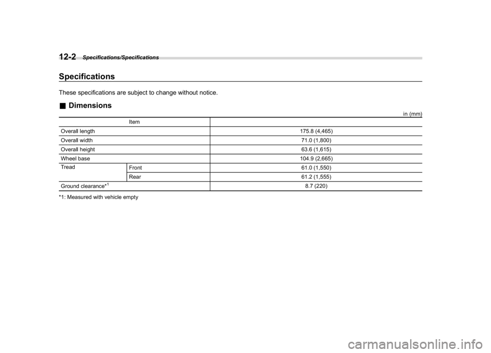 SUBARU CROSSTREK 2018  Owners Manual (442,1)
北米Model "A1320BE-C" EDITED: 2017/ 10/ 10
SpecificationsThese specifications are subject to change without notice.&Dimensions
in (mm)
Item
Overall length175.8 (4,465)
Overall width71.0 (1,8