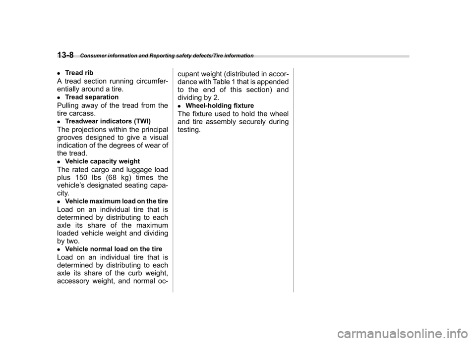SUBARU CROSSTREK 2018  Owners Manual (468,1)
北米Model "A1320BE-C" EDITED: 2017/ 10/ 10
.
Tread rib
A tread section running circumfer-
entially around a tire..
Tread separation
Pulling away of the tread from the
tire carcass..
Treadwea
