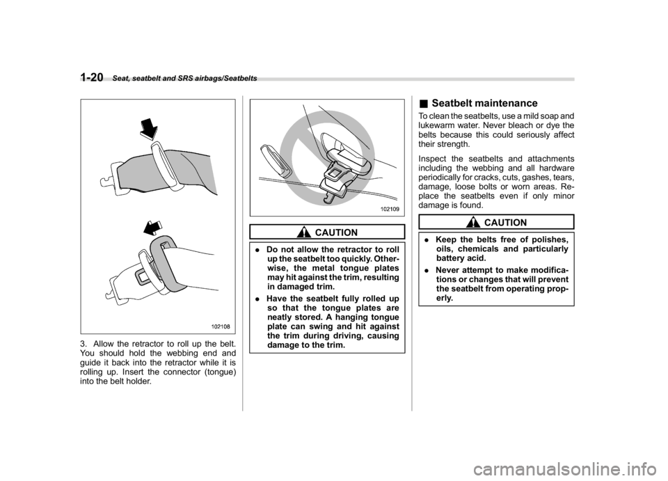 SUBARU CROSSTREK 2018 Service Manual (50,1)
北米Model "A1320BE-C" EDITED: 2017/ 10/ 10
3. Allow the retractor to roll up the belt.
You should hold the webbing end and
guide it back into the retractor while it is
rolling up. Insert the SUBARU CROSSTREK 2018 Service Manual (50,1)
北米Model "A1320BE-C" EDITED: 2017/ 10/ 10
3. Allow the retractor to roll up the belt.
You should hold the webbing end and
guide it back into the retractor while it is
rolling up. Insert the