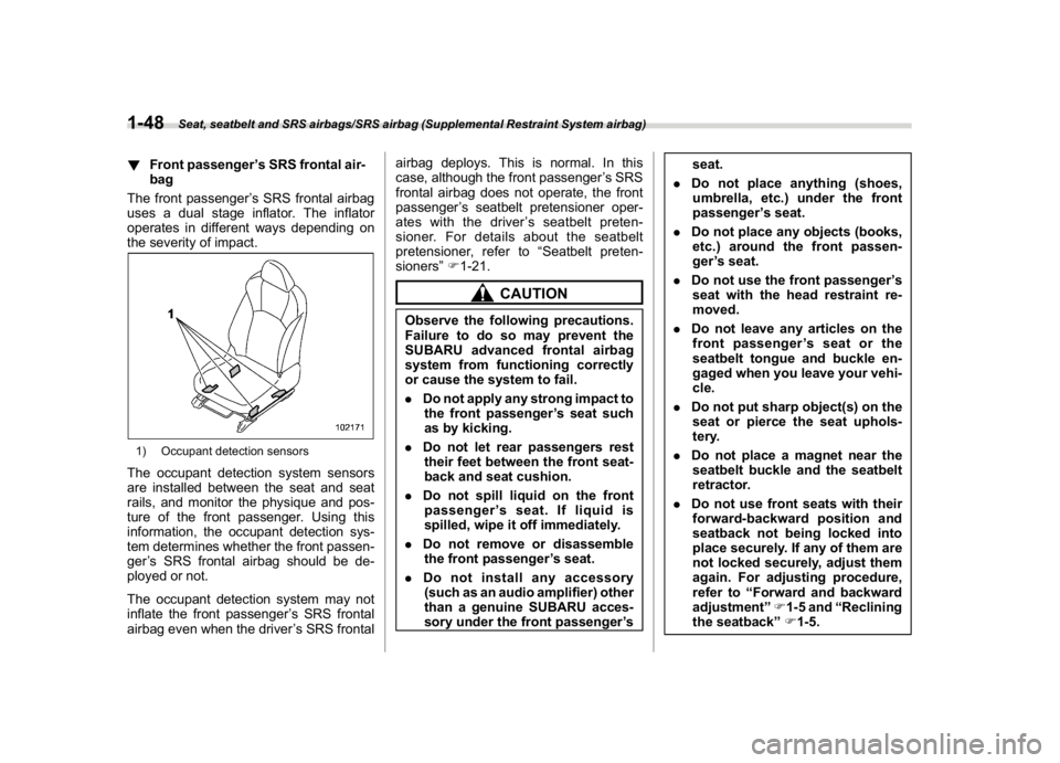 SUBARU CROSSTREK 2018 Manual PDF (78,1)
北米Model "A1320BE-C" EDITED: 2017/ 10/ 10
!Front passenger’s SRS frontal air-
bag
The front passenger’s SRS frontal airbag
uses a dual stage inflator. The inflator
operates in different SUBARU CROSSTREK 2018 Manual PDF (78,1)
北米Model "A1320BE-C" EDITED: 2017/ 10/ 10
!Front passenger’s SRS frontal air-
bag
The front passenger’s SRS frontal airbag
uses a dual stage inflator. The inflator
operates in different