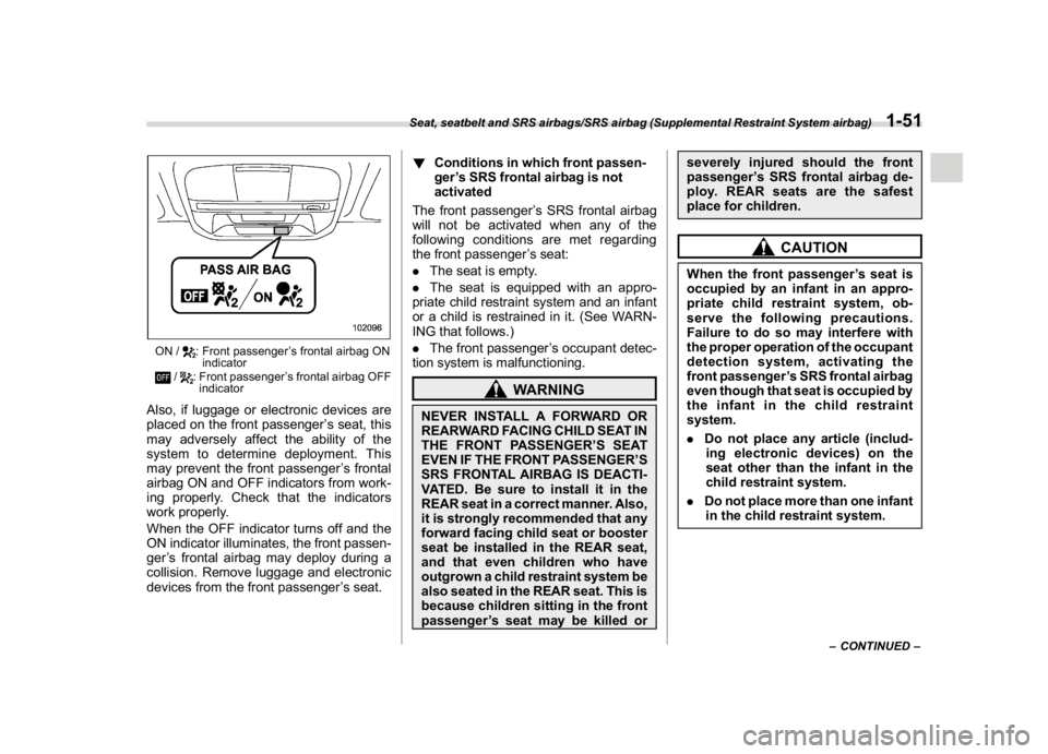 SUBARU CROSSTREK 2018 Manual PDF (81,1)
北米Model "A1320BE-C" EDITED: 2017/ 10/ 10
ON /
: Front passenger’s frontal airbag ON
indicator
/
: Front passenger’s frontal airbag OFF
indicator
Also, if luggage or electronic devices a SUBARU CROSSTREK 2018 Manual PDF (81,1)
北米Model "A1320BE-C" EDITED: 2017/ 10/ 10
ON /
: Front passenger’s frontal airbag ON
indicator
/
: Front passenger’s frontal airbag OFF
indicator
Also, if luggage or electronic devices a