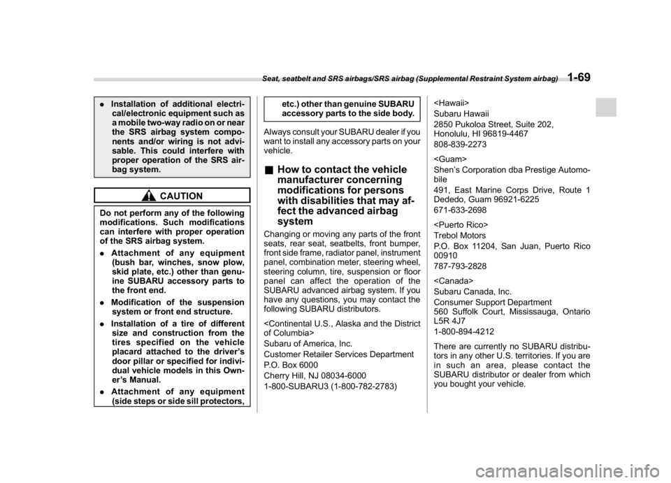 SUBARU CROSSTREK 2018 Owners Manual (99,1)
北米Model "A1320BE-C" EDITED: 2017/ 10/ 10
.Installation of additional electri-
cal/electronic equipment such as
a mobile two-way radio on or near
the SRS airbag system compo-
nents and/or wi SUBARU CROSSTREK 2018 Owners Manual (99,1)
北米Model "A1320BE-C" EDITED: 2017/ 10/ 10
.Installation of additional electri-
cal/electronic equipment such as
a mobile two-way radio on or near
the SRS airbag system compo-
nents and/or wi