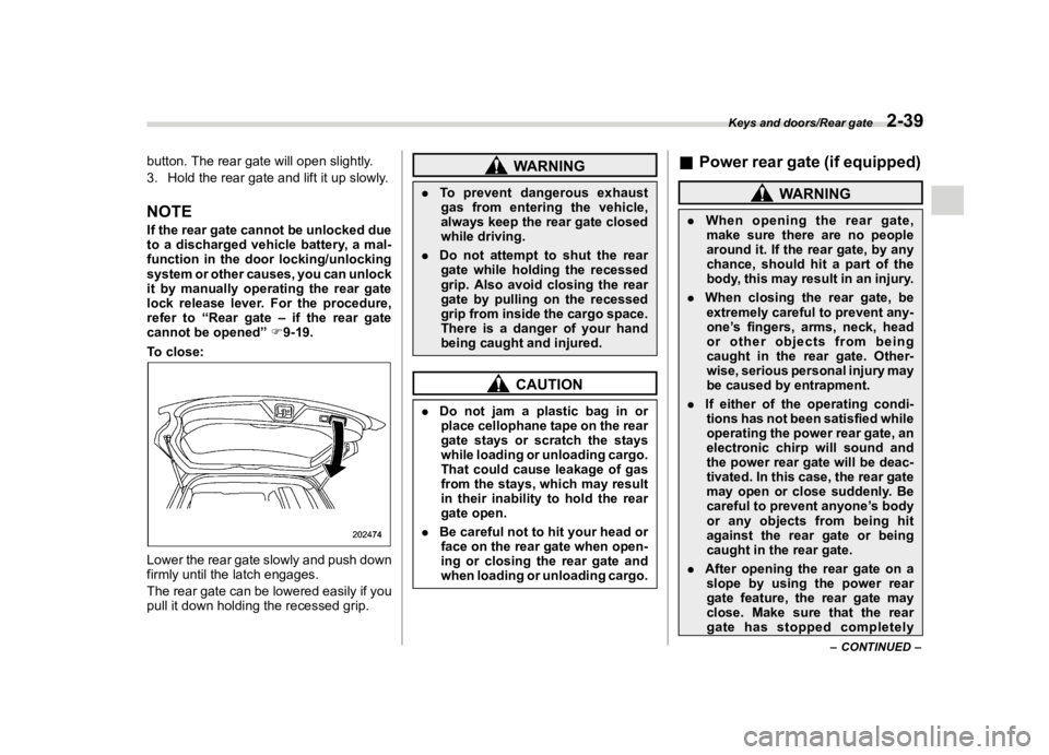 SUBARU FORESTER 2018  Owners Manual  
������� 

|&(�/�Q�F�G�N ��#�����$���$� ��&�+�6��&��������� 
�E�X�W�W�R�Q� �7�K�H�U�H�D�U �J�D�W�H �Z�L�O�O�R�S�H�Q �V�O�L�J�K�W�O�\ �
�� �+�R�O�G �W�K�H�U�H�D�U �J�D�W�