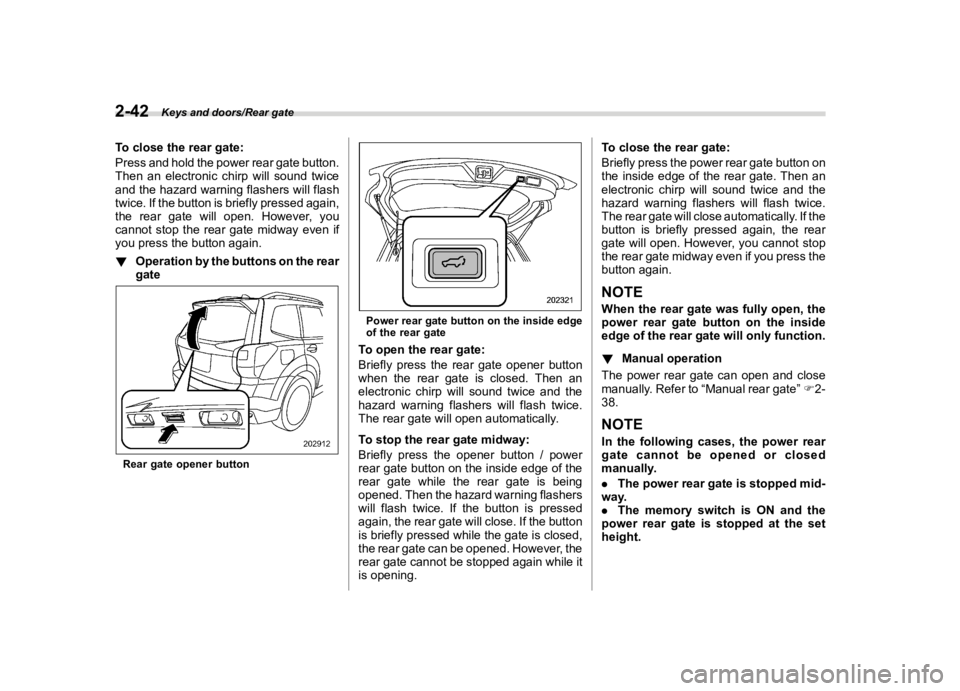 SUBARU FORESTER 2018  Owners Manual  
������� 

|&(�/�Q�F�G�N ��#�����$���$� ��&�+�6��&��������� 
�7 �R �F�O�R�V�H �W�K�H�U�H�D�U �J�D�W�H�
�3�U�H�V�V �D�Q�G�K�R�O�G �W�K�H�S�R�Z�H�U �U�H�D�U�J�D�W�H �E�X�W�W�