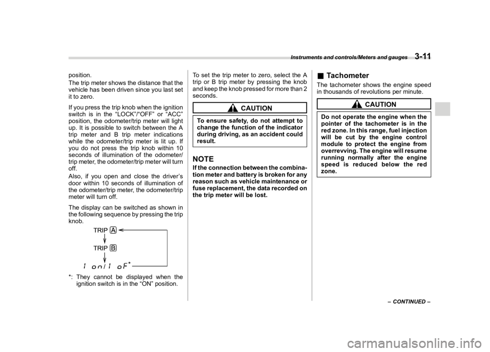SUBARU FORESTER 2018  Owners Manual  
������� 

|&(�/�Q�F�G�N ��#�����$���$� ��&�+�6��&��������� 
�S�R�V�L�W�L�R�Q�
�7�K�H �W�U�L�S�P�H�W�H�U �V�K�R�Z�V �W�K�H�G�L�V�W�D�Q�F�H �W�K�D�W�W�K�H
�Y�H�K�L�F�O�H �K�