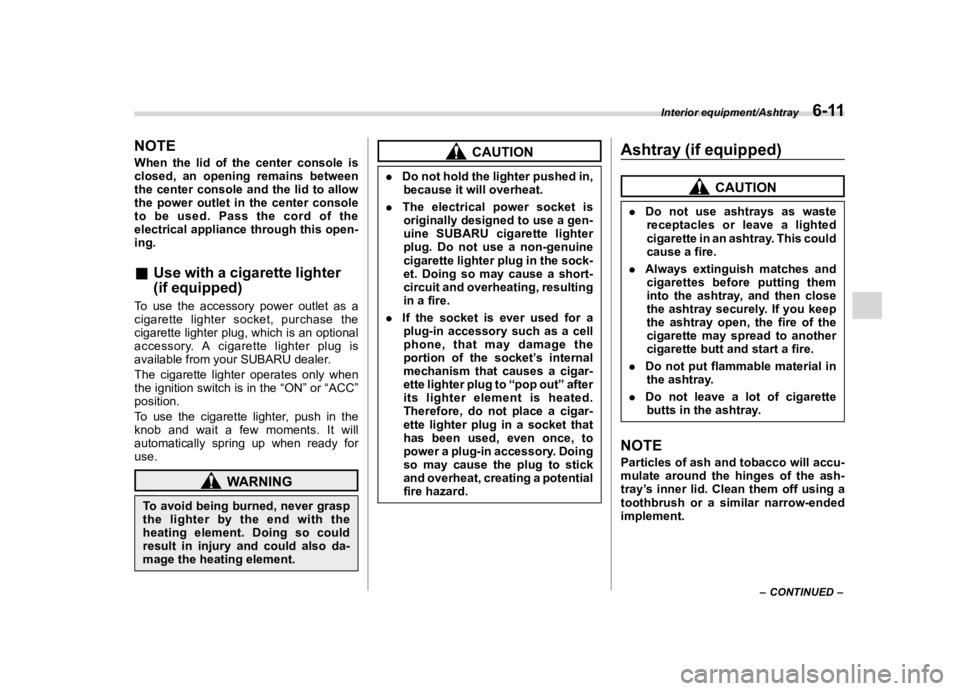SUBARU FORESTER 2018  Owners Manual  
������� 

|&(�/�Q�F�G�N ��#�����$���$� ��&�+�6��&��������� 
�1�2�7�( 
�:�K�H�Q �W�K�H�O�L�G�R�I�W�K�H �F�H�Q�W�H�U �F�R�Q�V�R�O�H �L�V
�F�O�R�V�H�G� �D�Q�R�S�H�Q�L�Q�J �U�