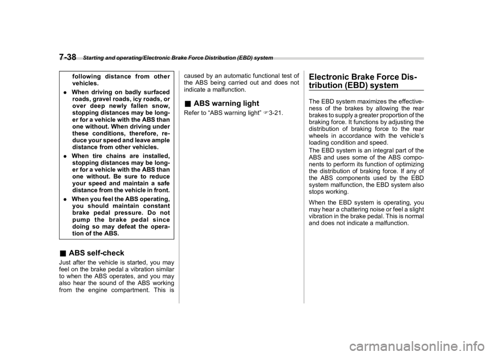 SUBARU FORESTER 2018  Owners Manual  
������� 

|&(�/�Q�F�G�N ��#�����$���$� ��&�+�6��&��������� 
�I�R�O�O�R�Z�L�Q�J �G�L�V�W�D�Q�F�H�I�U�R�P�R�W�K�H�U
�Y�H�K�L�F�O�H�V�
. �:�K�H�Q �G�U�L�Y�L�Q�J �R�Q�E�D�G�O�