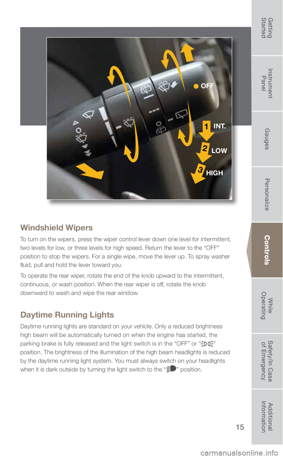 SUBARU FORESTER 2018 Quick Guide 15
Windshield Wipers
To turn on the wipers, press the wiper control lever down one level for intermittent,
two levels for low, or three levels for high speed. Return the lever to the “OFF”
posit SUBARU FORESTER 2018 Quick Guide 15
Windshield Wipers
To turn on the wipers, press the wiper control lever down one level for intermittent,
two levels for low, or three levels for high speed. Return the lever to the “OFF”
posit