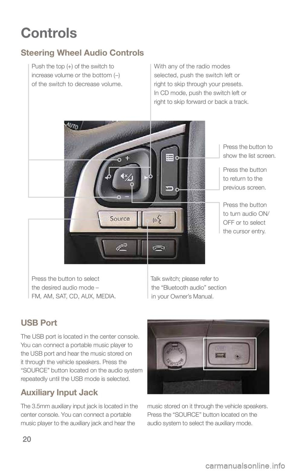 SUBARU FORESTER 2018 Quick Guide 20
Controls
Steering Wheel Audio Controls
Talk switch; please refer to the “Bluetooth audio” section in your Owner’s Manual. Press the button
to turn audio ON/
OFF or to select
the cursor entr SUBARU FORESTER 2018 Quick Guide 20
Controls
Steering Wheel Audio Controls
Talk switch; please refer to the “Bluetooth audio” section in your Owner’s Manual. Press the button
to turn audio ON/
OFF or to select
the cursor entr