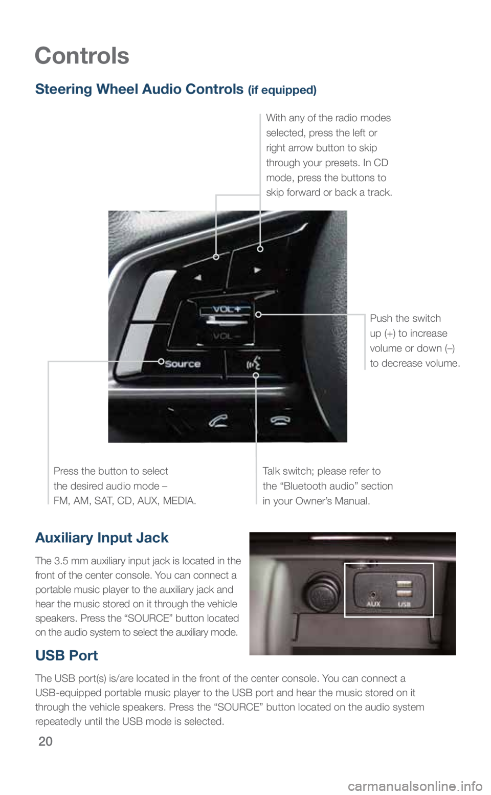 SUBARU OUTBACK 2018 Quick Guide 20
Controls
Auxiliary Input Jack
The 3.5 mm auxiliary input jack is located in the
front of the center console. You can connect a
portable music player to the auxiliary jack and
hear the music stor SUBARU OUTBACK 2018 Quick Guide 20
Controls
Auxiliary Input Jack
The 3.5 mm auxiliary input jack is located in the
front of the center console. You can connect a
portable music player to the auxiliary jack and
hear the music stor