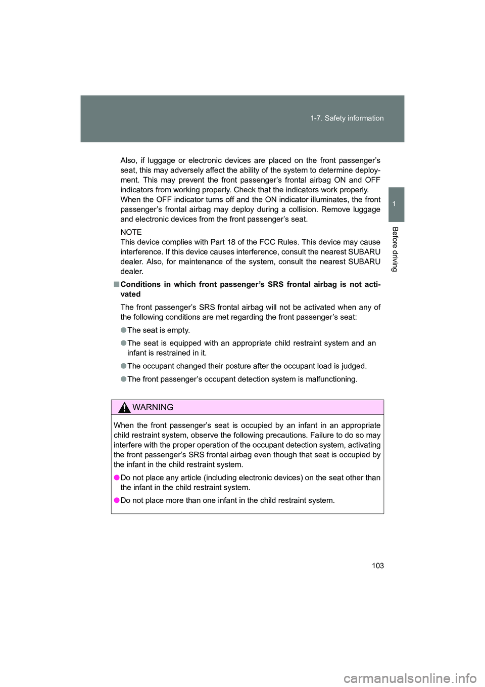 SUBARU BRZ 2018 Owners Manual 103
1-7. Safety information
1
Before driving
BRZ_U (A4450BE-A)
Also, if luggage or electronic devices are placed on the front passenger’s
seat, this may adversely affect the ability of the system to SUBARU BRZ 2018 Owners Manual 103
1-7. Safety information
1
Before driving
BRZ_U (A4450BE-A)
Also, if luggage or electronic devices are placed on the front passenger’s
seat, this may adversely affect the ability of the system to