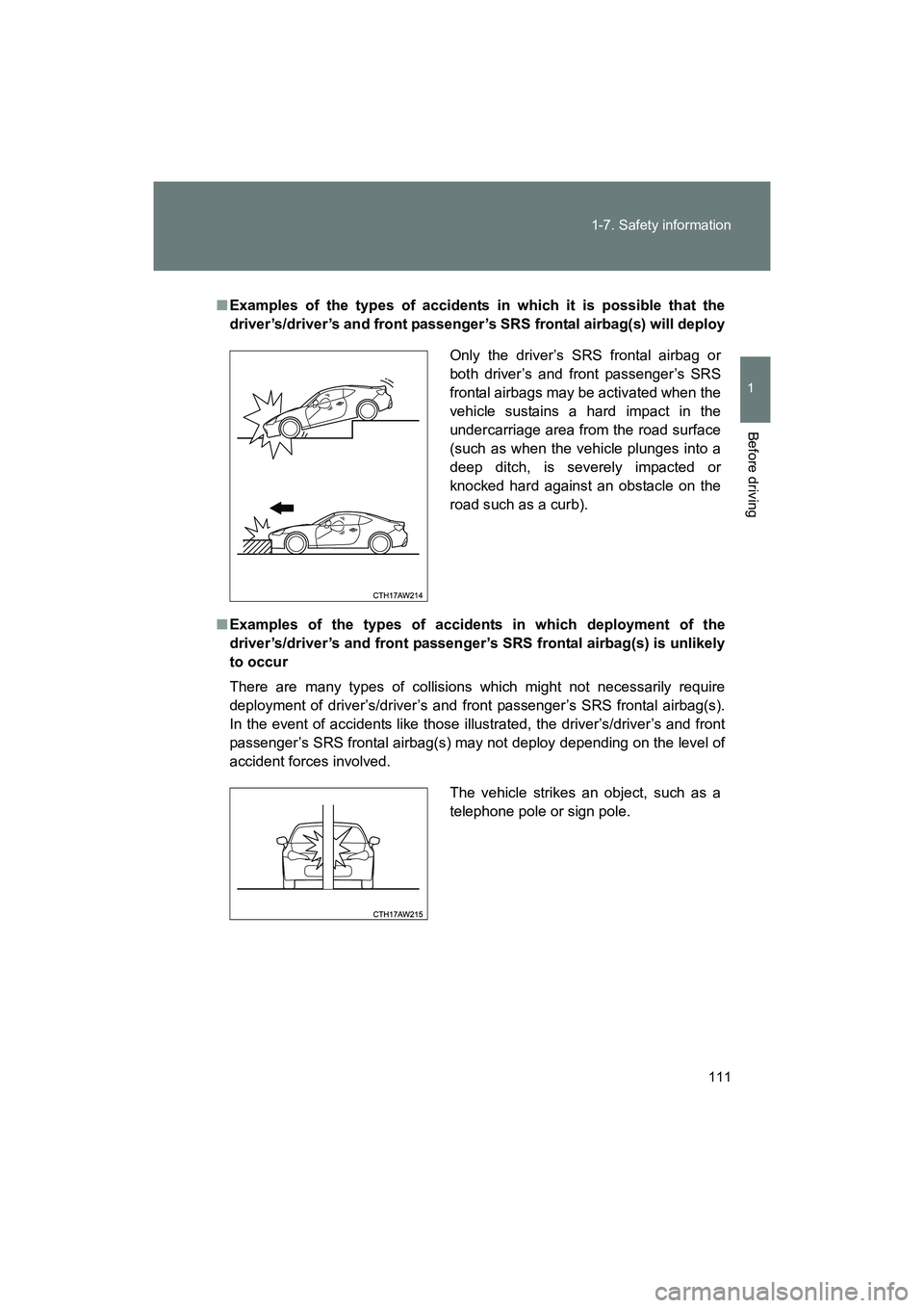 SUBARU BRZ 2018 Owners Manual 111
1-7. Safety information
1
Before driving
BRZ_U (A4450BE-A)
■
Examples of the types of accidents in which it is possible that the
driver’s/driver’s and front passenger’s SRS frontal airbag( SUBARU BRZ 2018 Owners Manual 111
1-7. Safety information
1
Before driving
BRZ_U (A4450BE-A)
■
Examples of the types of accidents in which it is possible that the
driver’s/driver’s and front passenger’s SRS frontal airbag(