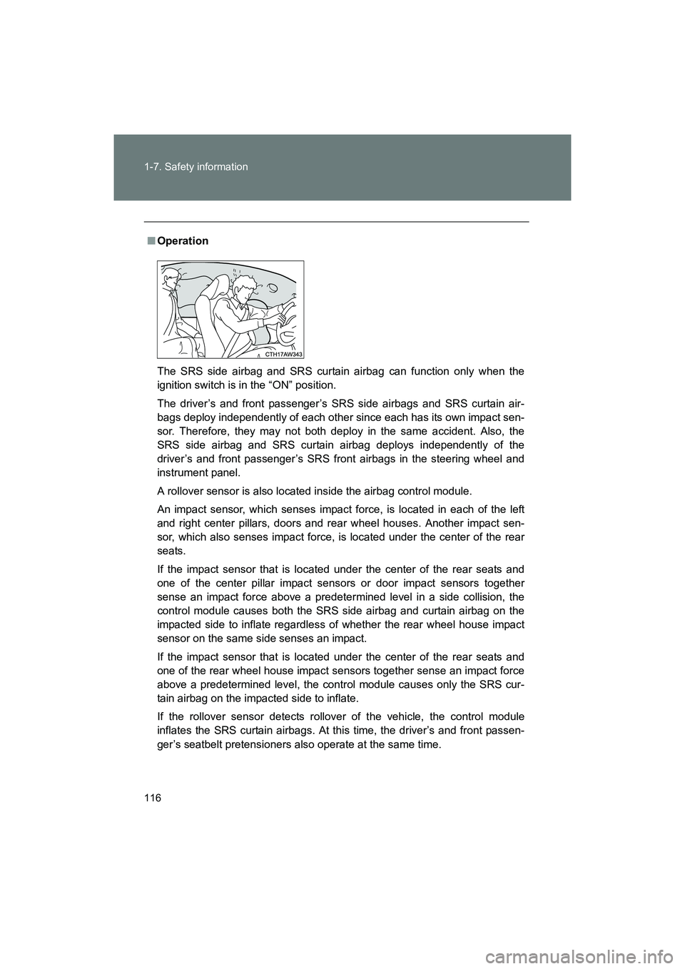 SUBARU BRZ 2018 Owners Manual 116 1-7. Safety information
BRZ_U (A4450BE-A)
■Operation
The SRS side airbag and SRS curtain airbag can function only when the
ignition switch is in the “ON” position.
The driver’s and front p SUBARU BRZ 2018 Owners Manual 116 1-7. Safety information
BRZ_U (A4450BE-A)
■Operation
The SRS side airbag and SRS curtain airbag can function only when the
ignition switch is in the “ON” position.
The driver’s and front p