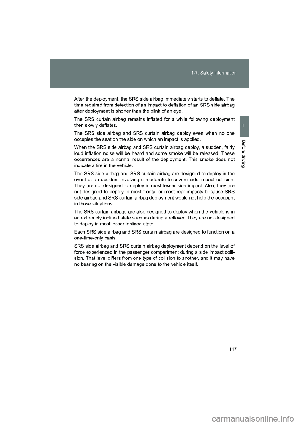 SUBARU BRZ 2018 Owners Manual 117
1-7. Safety information
1
Before driving
BRZ_U (A4450BE-A)
After the deployment, the SRS side airbag immediately starts to deflate. The
time required from detection of an impact to deflation of an SUBARU BRZ 2018 Owners Manual 117
1-7. Safety information
1
Before driving
BRZ_U (A4450BE-A)
After the deployment, the SRS side airbag immediately starts to deflate. The
time required from detection of an impact to deflation of an