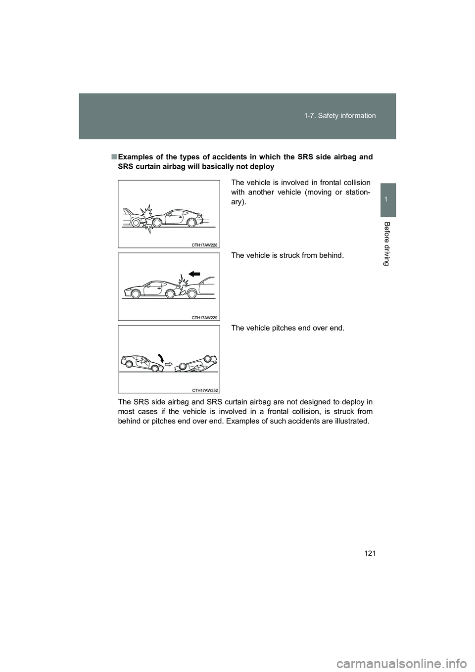 SUBARU BRZ 2018 Owners Manual 121
1-7. Safety information
1
Before driving
BRZ_U (A4450BE-A)
■
Examples of the types of accidents in which the SRS side airbag and
SRS curtain airbag will basically not deploy
The SRS side airbag SUBARU BRZ 2018 Owners Manual 121
1-7. Safety information
1
Before driving
BRZ_U (A4450BE-A)
■
Examples of the types of accidents in which the SRS side airbag and
SRS curtain airbag will basically not deploy
The SRS side airbag