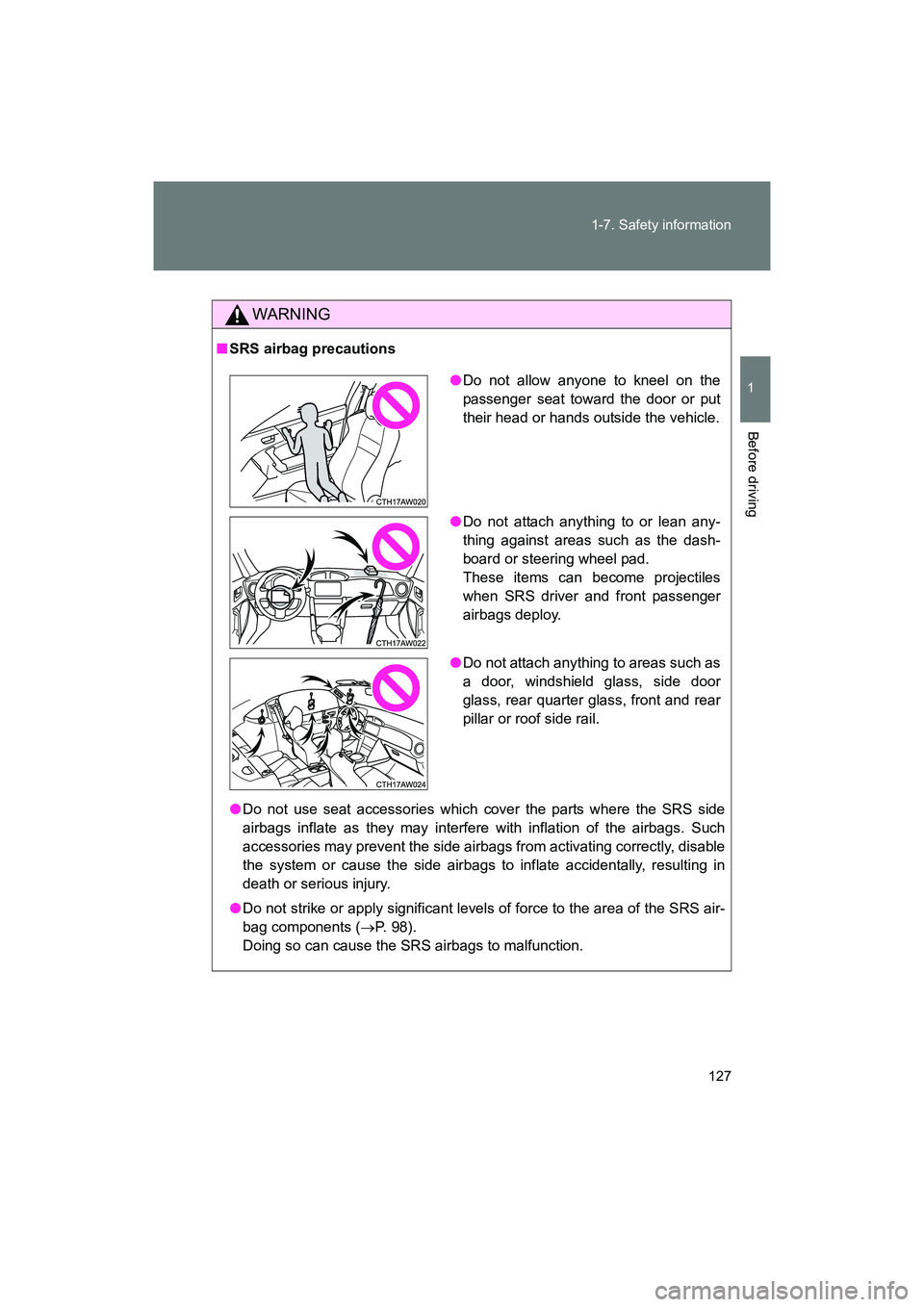 SUBARU BRZ 2018 Owners Manual 127
1-7. Safety information
1
Before driving
BRZ_U (A4450BE-A)
WARNING
■
SRS airbag precautions
● Do not use seat accessories which cover the parts where the SRS side
airbags inflate as they may i SUBARU BRZ 2018 Owners Manual 127
1-7. Safety information
1
Before driving
BRZ_U (A4450BE-A)
WARNING
■
SRS airbag precautions
● Do not use seat accessories which cover the parts where the SRS side
airbags inflate as they may i