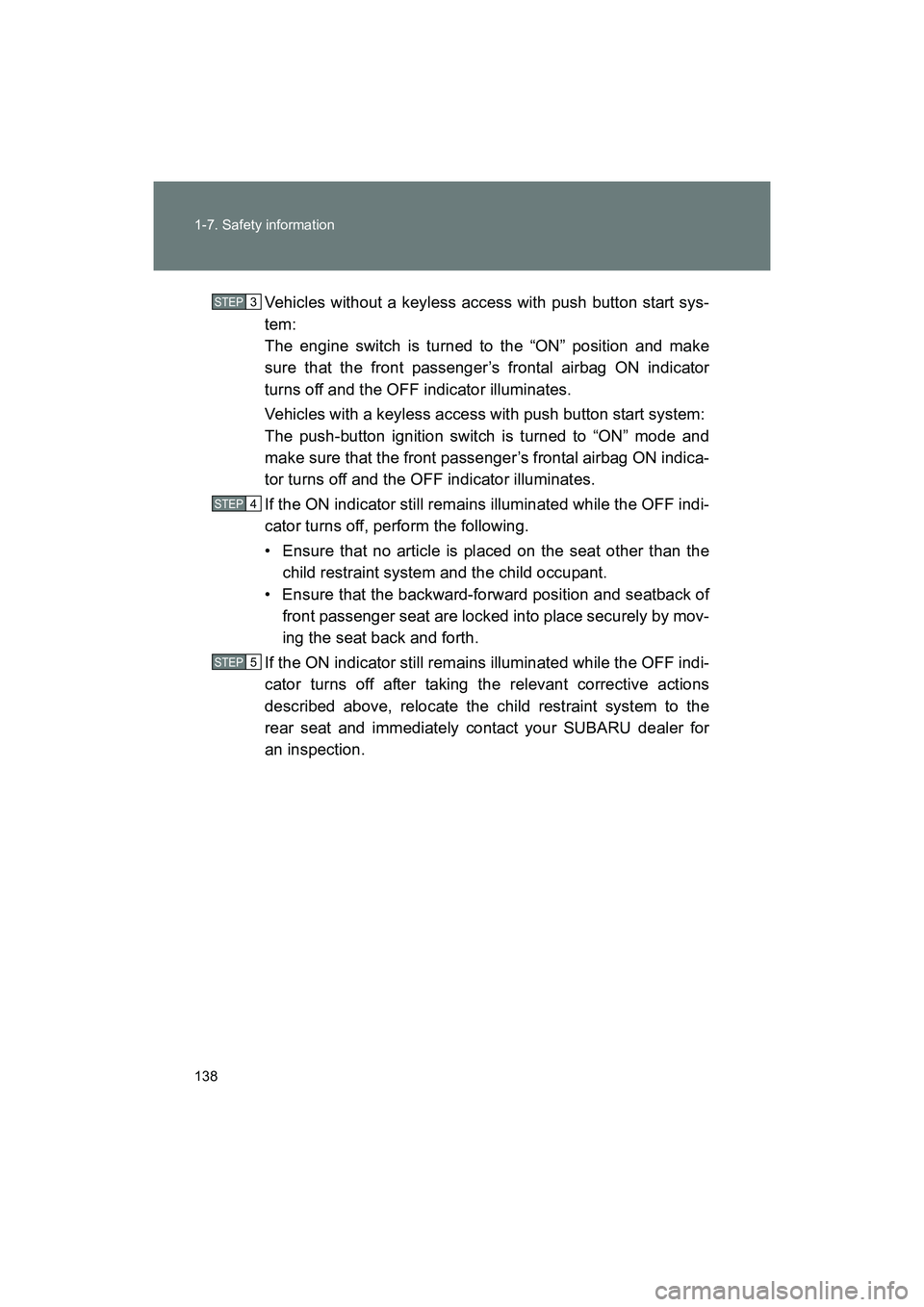 SUBARU BRZ 2018 Owners Manual 138 1-7. Safety information
BRZ_U (A4450BE-A)Vehicles without a keyless access with push button start sys-
tem:
The engine switch is turned to the “ON” position and make
sure that the front passe SUBARU BRZ 2018 Owners Manual 138 1-7. Safety information
BRZ_U (A4450BE-A)Vehicles without a keyless access with push button start sys-
tem:
The engine switch is turned to the “ON” position and make
sure that the front passe