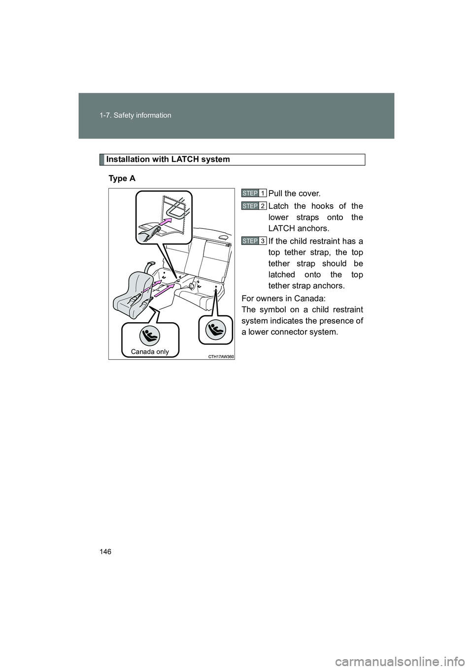 SUBARU BRZ 2018 Owners Manual 146 1-7. Safety information
BRZ_U (A4450BE-A)
Installation with LATCH systemTy p e A Pull the cover.
Latch the hooks of the
lower straps onto the
LATCH anchors.
If the child restraint has a
top tethe SUBARU BRZ 2018 Owners Manual 146 1-7. Safety information
BRZ_U (A4450BE-A)
Installation with LATCH systemTy p e A Pull the cover.
Latch the hooks of the
lower straps onto the
LATCH anchors.
If the child restraint has a
top tethe