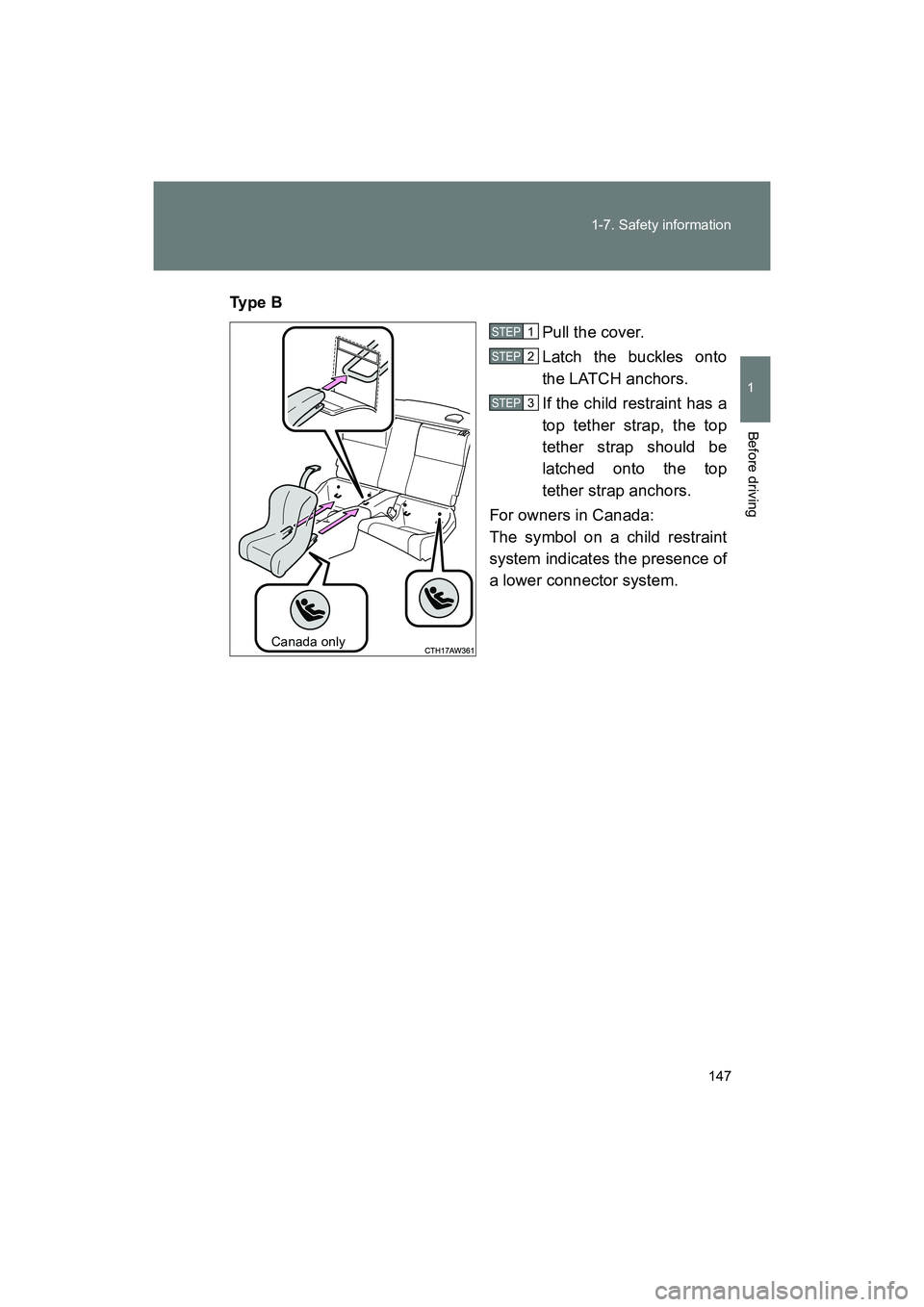 SUBARU BRZ 2018 Owners Manual 147
1-7. Safety information
1
Before driving
BRZ_U (A4450BE-A)
Ty p e B
Pull the cover.
Latch the buckles onto
the LATCH anchors.
If the child restraint has a
top tether strap, the top
tether strap s SUBARU BRZ 2018 Owners Manual 147
1-7. Safety information
1
Before driving
BRZ_U (A4450BE-A)
Ty p e B
Pull the cover.
Latch the buckles onto
the LATCH anchors.
If the child restraint has a
top tether strap, the top
tether strap s