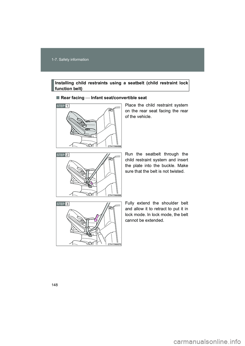 SUBARU BRZ 2018 Owners Manual 148 1-7. Safety information
BRZ_U (A4450BE-A)
Installing child restraints using a seatbelt (child restraint lock
function belt)■ Rear facing Infant seat/convertible seat
Place the child restrai SUBARU BRZ 2018 Owners Manual 148 1-7. Safety information
BRZ_U (A4450BE-A)
Installing child restraints using a seatbelt (child restraint lock
function belt)■ Rear facing Infant seat/convertible seat
Place the child restrai