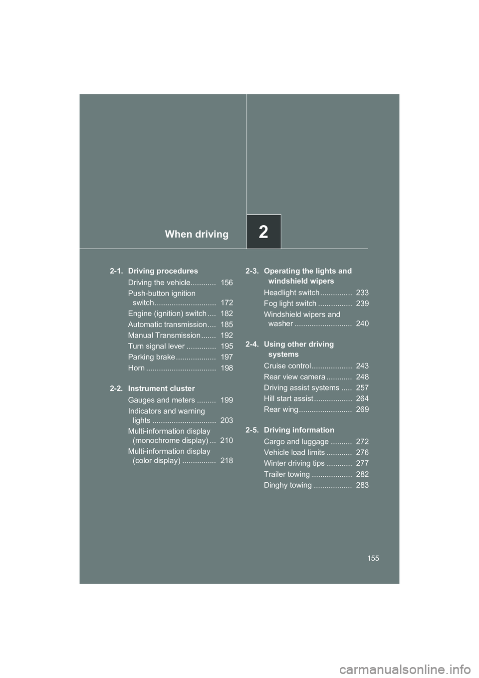 SUBARU BRZ 2018 Owners Manual When driving2
155
BRZ_U (A4450BE-A)
2-1. Driving proceduresDriving the vehicle............ 156
Push-button ignition switch ............................. 172
Engine (ignition) switch .... 182
Automa SUBARU BRZ 2018 Owners Manual When driving2
155
BRZ_U (A4450BE-A)
2-1. Driving proceduresDriving the vehicle............ 156
Push-button ignition switch ............................. 172
Engine (ignition) switch .... 182
Automa