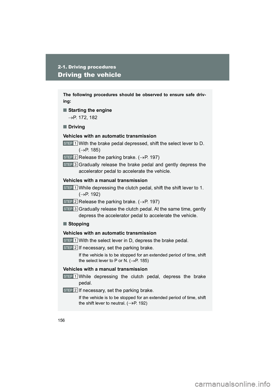 SUBARU BRZ 2018 Owners Manual 156
BRZ_U (A4450BE-A)
2-1. Driving procedures
Driving the vehicle
The following procedures should be observed to ensure safe driv-
ing:
■Starting the engine
→P. 172, 182
■ Driving
Vehicles with SUBARU BRZ 2018 Owners Manual 156
BRZ_U (A4450BE-A)
2-1. Driving procedures
Driving the vehicle
The following procedures should be observed to ensure safe driv-
ing:
■Starting the engine
→P. 172, 182
■ Driving
Vehicles with