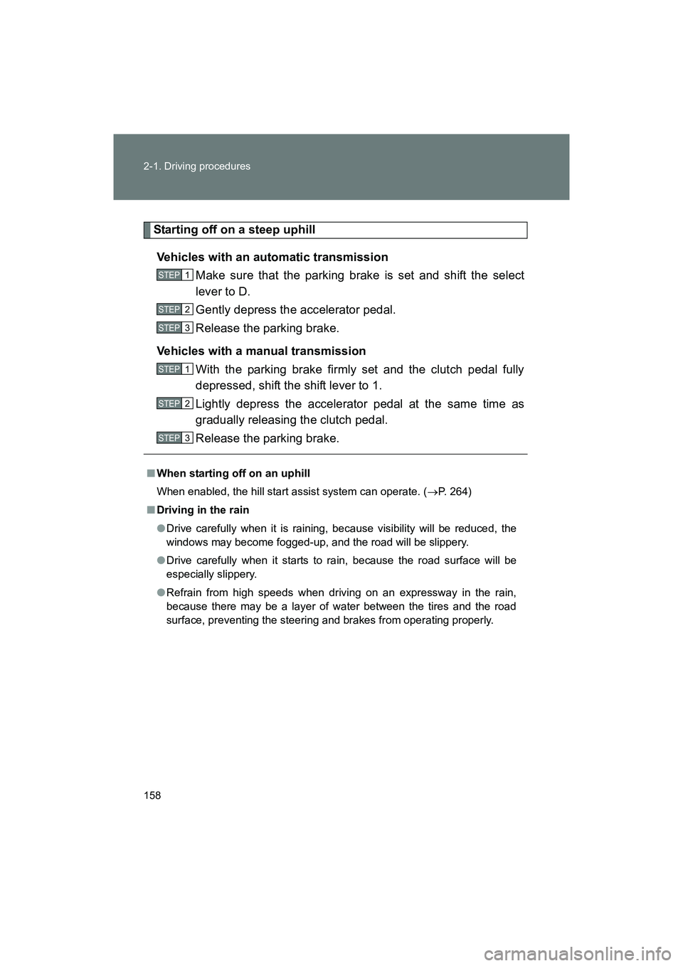 SUBARU BRZ 2018 Owners Manual 158 2-1. Driving procedures
BRZ_U (A4450BE-A)
Starting off on a steep uphillVehicles with an automatic transmission Make sure that the parking brake is set and shift the select
lever to D.
Gently dep SUBARU BRZ 2018 Owners Manual 158 2-1. Driving procedures
BRZ_U (A4450BE-A)
Starting off on a steep uphillVehicles with an automatic transmission Make sure that the parking brake is set and shift the select
lever to D.
Gently dep