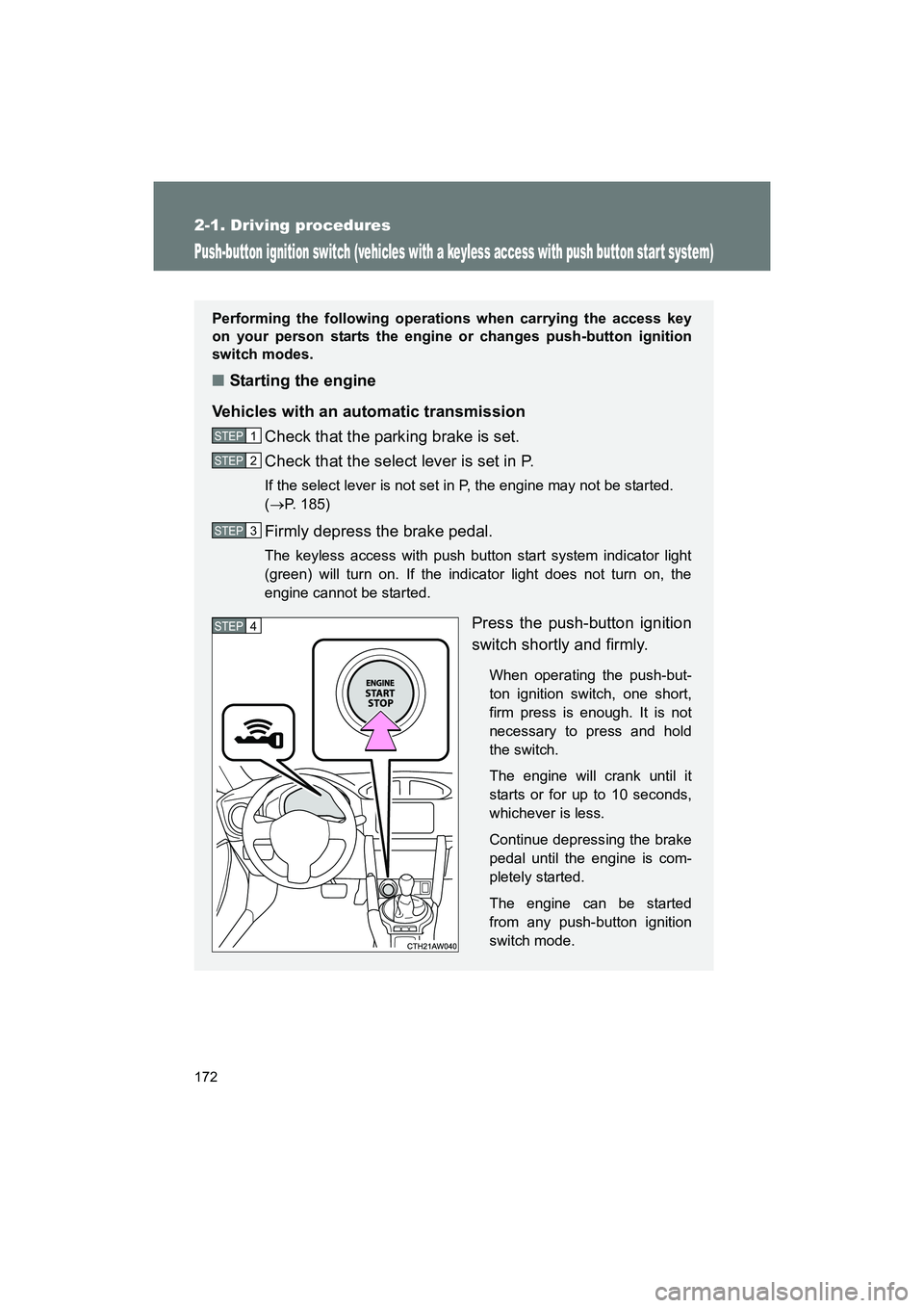 SUBARU BRZ 2018 Owners Manual 172
2-1. Driving procedures
BRZ_U (A4450BE-A)
Push-button ignition switch (vehicles with a keyless access with push button star t system)
Performing the following operations when carrying the access k SUBARU BRZ 2018 Owners Manual 172
2-1. Driving procedures
BRZ_U (A4450BE-A)
Push-button ignition switch (vehicles with a keyless access with push button star t system)
Performing the following operations when carrying the access k