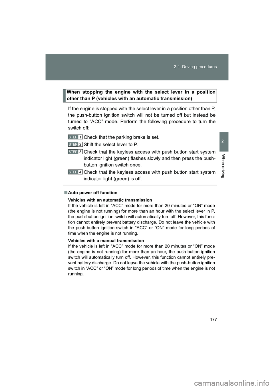SUBARU BRZ 2018 Owners Manual 177
2-1. Driving procedures
2
When driving
BRZ_U (A4450BE-A)
When stopping the engine with the select lever in a position
other than P (vehicles with an automatic transmission)
If the engine is stoppe SUBARU BRZ 2018 Owners Manual 177
2-1. Driving procedures
2
When driving
BRZ_U (A4450BE-A)
When stopping the engine with the select lever in a position
other than P (vehicles with an automatic transmission)
If the engine is stoppe