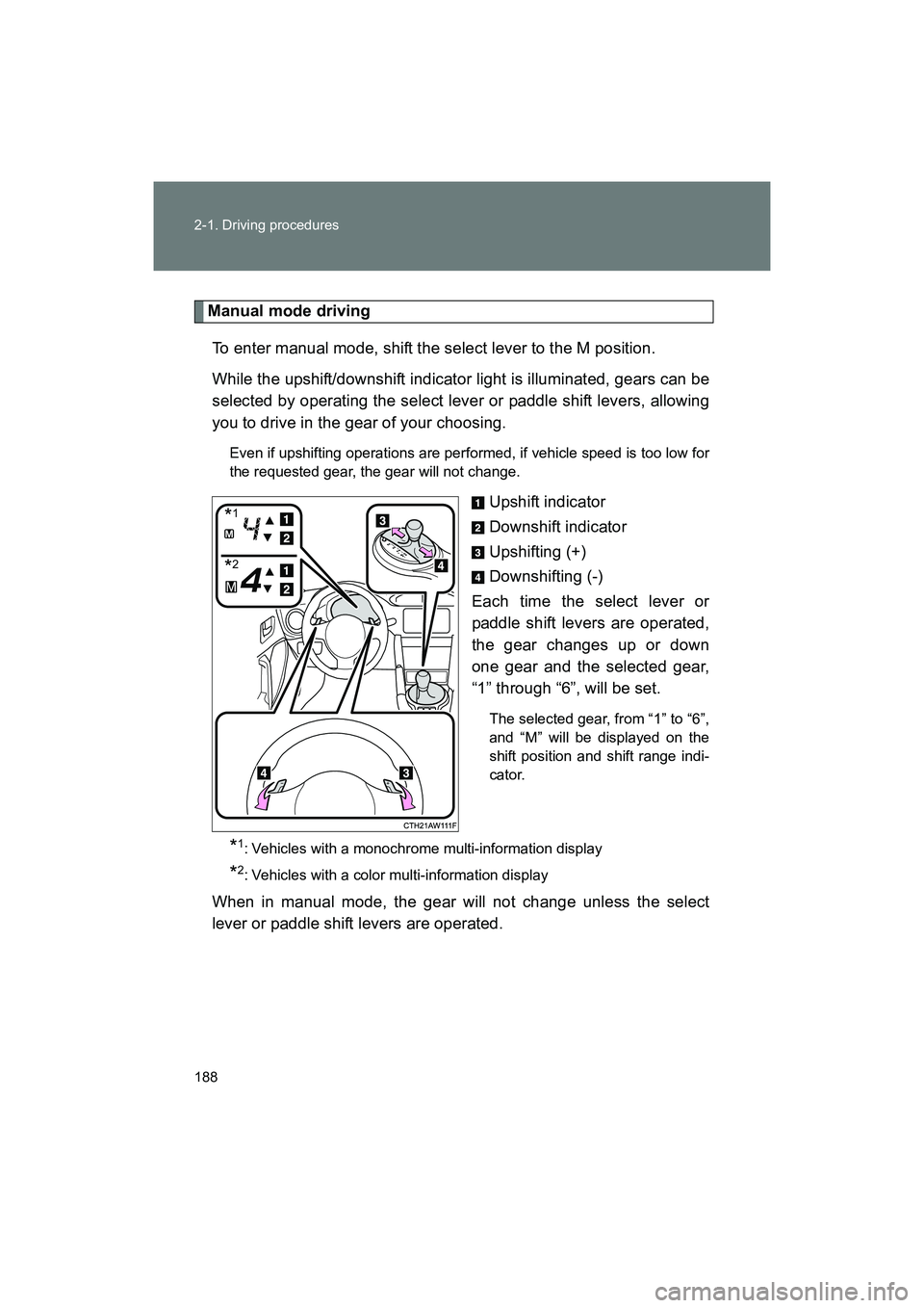 SUBARU BRZ 2018 Owners Manual 188 2-1. Driving procedures
BRZ_U (A4450BE-A)
Manual mode drivingTo enter manual mode, shift the select lever to the M position.
While the upshift/downshift indicator light is illuminated, gears can SUBARU BRZ 2018 Owners Manual 188 2-1. Driving procedures
BRZ_U (A4450BE-A)
Manual mode drivingTo enter manual mode, shift the select lever to the M position.
While the upshift/downshift indicator light is illuminated, gears can
