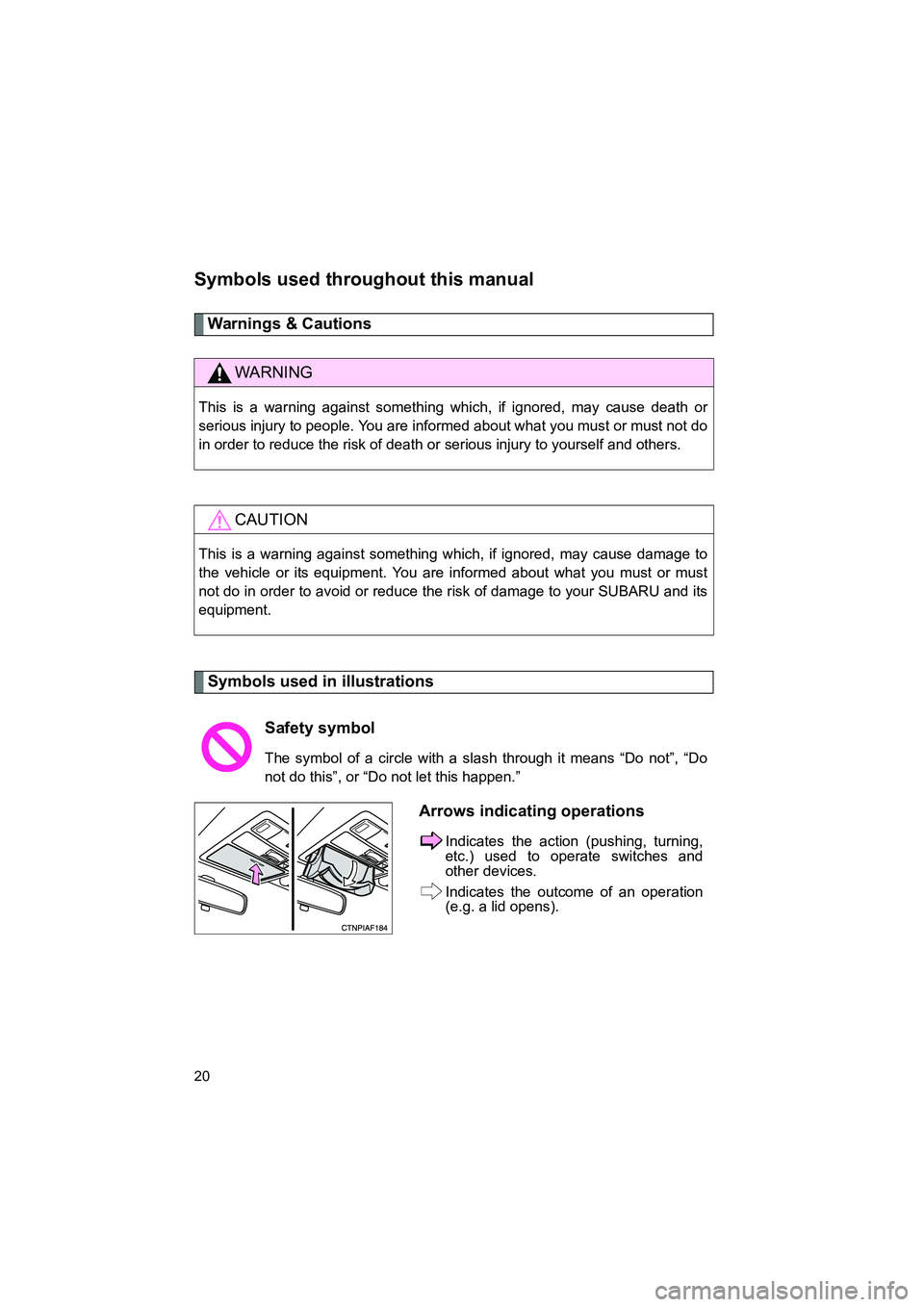 SUBARU BRZ 2018 User Guide BRZ_U (A4450BE-A)
20
Symbols used throughout this manual
Warnings & Cautions
Symbols used in illustrations
WARNING
This is a warning against something which, if ignored, may cause death or
serious inj SUBARU BRZ 2018 User Guide BRZ_U (A4450BE-A)
20
Symbols used throughout this manual
Warnings & Cautions
Symbols used in illustrations
WARNING
This is a warning against something which, if ignored, may cause death or
serious inj