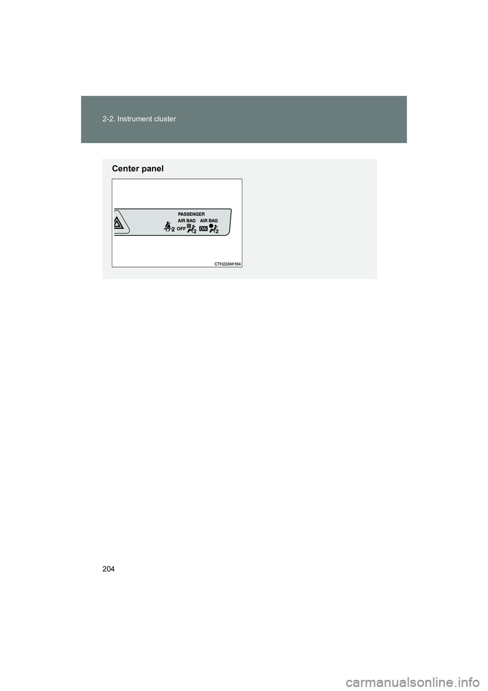 SUBARU BRZ 2018 Owners Manual 204 2-2. Instrument cluster
BRZ_U (A4450BE-A)
Center panel SUBARU BRZ 2018 Owners Manual 204 2-2. Instrument cluster
BRZ_U (A4450BE-A)
Center panel