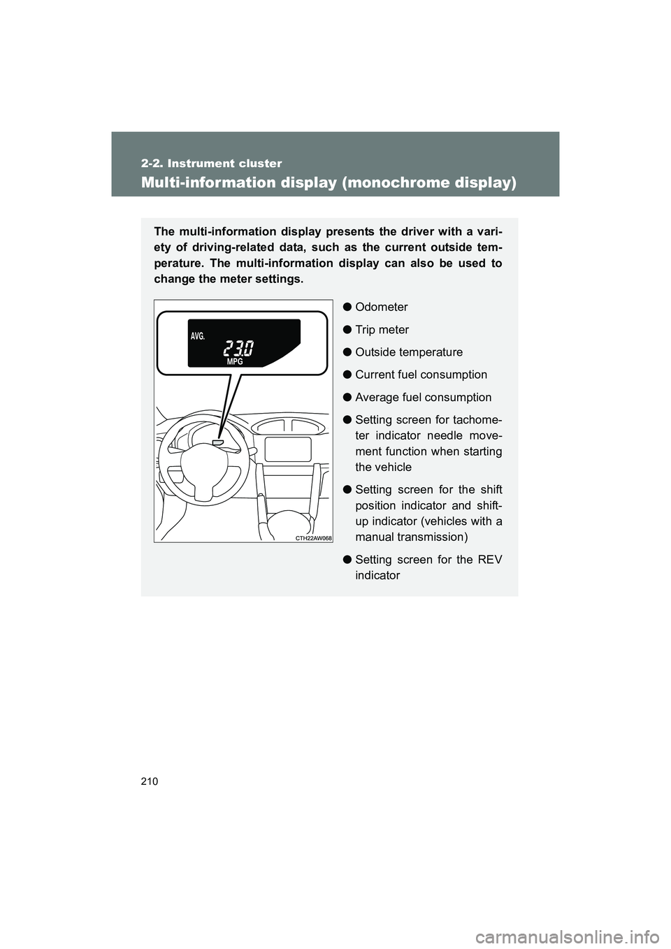 SUBARU BRZ 2018 Owners Manual 210
2-2. Instrument cluster
BRZ_U (A4450BE-A)
Multi-information display (monochrome display)
The multi-information display presents the driver with a vari-
ety of driving-related data, such as the cur SUBARU BRZ 2018 Owners Manual 210
2-2. Instrument cluster
BRZ_U (A4450BE-A)
Multi-information display (monochrome display)
The multi-information display presents the driver with a vari-
ety of driving-related data, such as the cur