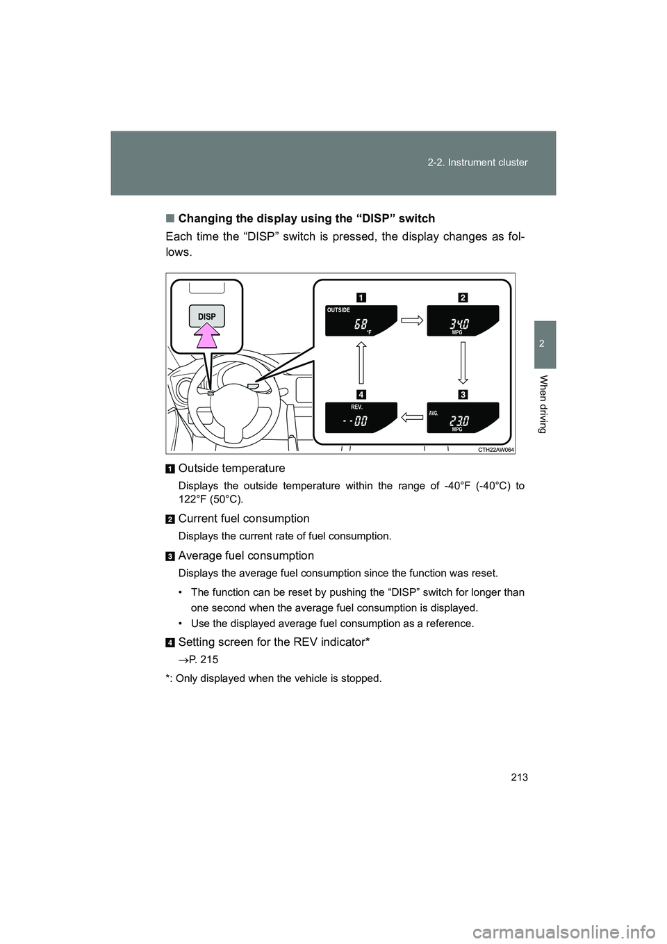 SUBARU BRZ 2018 Owners Manual 213
2-2. Instrument cluster
2
When driving
BRZ_U (A4450BE-A)
■
Changing the display using the “DISP” switch
Each time the “DISP” switch is pressed, the display changes as fol-
lows.
Outside SUBARU BRZ 2018 Owners Manual 213
2-2. Instrument cluster
2
When driving
BRZ_U (A4450BE-A)
■
Changing the display using the “DISP” switch
Each time the “DISP” switch is pressed, the display changes as fol-
lows.
Outside