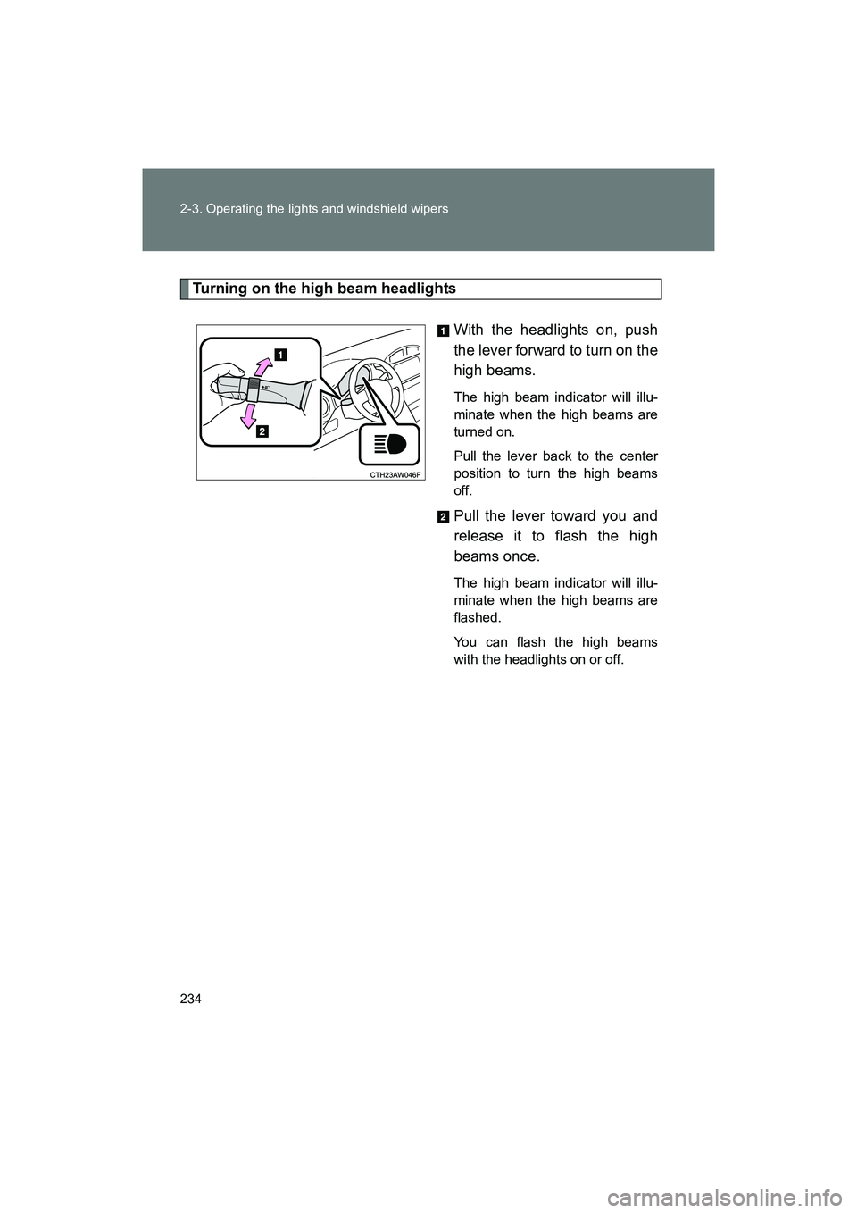 SUBARU BRZ 2018 Owners Manual 234 2-3. Operating the lights and windshield wipers
BRZ_U (A4450BE-A)
Turning on the high beam headlightsWith the headlights on, push
the lever forward to turn on the
high beams.
The high beam indicat SUBARU BRZ 2018 Owners Manual 234 2-3. Operating the lights and windshield wipers
BRZ_U (A4450BE-A)
Turning on the high beam headlightsWith the headlights on, push
the lever forward to turn on the
high beams.
The high beam indicat