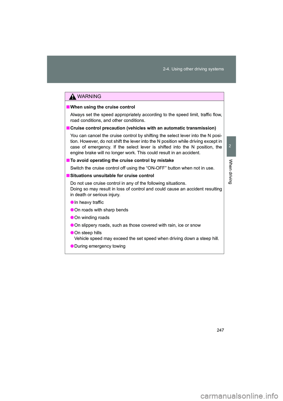 SUBARU BRZ 2018 Owners Manual 247
2-4. Using other driving systems
2
When driving
BRZ_U (A4450BE-A)
WARNING
■
When using the cruise control
Always set the speed appropriately according to the speed limit, traffic flow,
road cond SUBARU BRZ 2018 Owners Manual 247
2-4. Using other driving systems
2
When driving
BRZ_U (A4450BE-A)
WARNING
■
When using the cruise control
Always set the speed appropriately according to the speed limit, traffic flow,
road cond